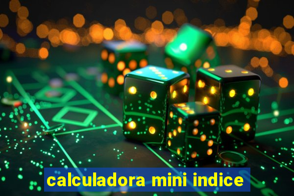 calculadora mini indice